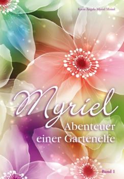 Читать Myriel, Abenteuer einer Gartenelfe, mit Begleitbuch für Eltern - Karin Angela Myriel Moisel