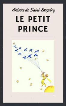 Читать Antoine de Saint-Exupéry: Le Petit Prince (illustré) - Антуан де Сент-Экзюпери