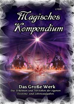 Читать Magisches Kompendium - Das Große Werk - Frater LYSIR