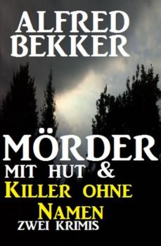 Читать Mörder mit Hut & Killer ohne Namen - Alfred Bekker