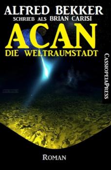Читать ACAN - Die Weltraumstadt - Alfred Bekker