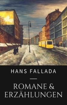 Читать Hans Fallada - Romane und Erzählungen - Ханс Фаллада