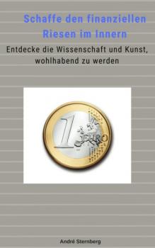 Читать Schaffe den finanziellen Riesen im Innern - André Sternberg