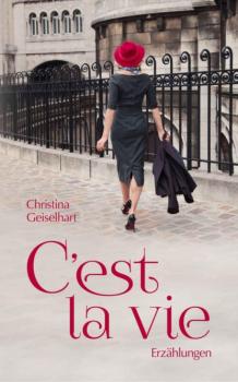 Читать C'est la vie - Christina Geiselhart