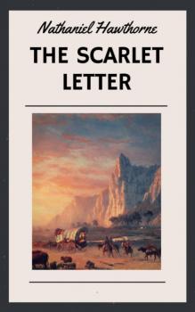 Читать Nathaniel Hawthorne: The Scarlet Letter (English Edition) - Nathaniel Hawthorne