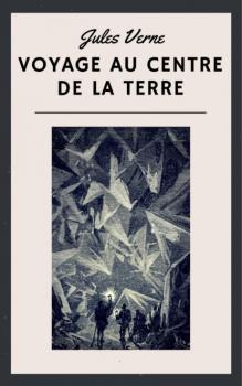 Читать Jules Verne: Voyage au centre de la Terre - Jules Verne