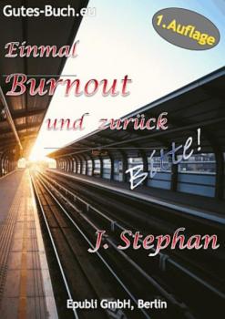 Читать Einmal Burnout und zurück Bitte! - J. Stephan