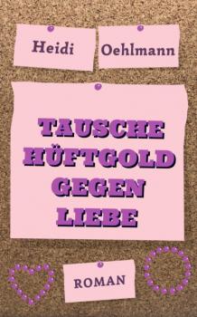 Читать Tausche Hüftgold gegen Liebe - Heidi Oehlmann