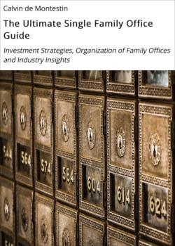 Читать The Ultimate Single Family Office Guide - Calvin de Montestin