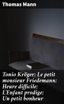 Читать Tonio Kröger; Le petit monsieur Friedemann; Heure difficile; L'Enfant prodige; Un petit bonheur - Thomas Mann