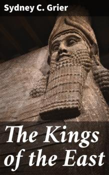 Читать The Kings of the East - Sydney C. Grier