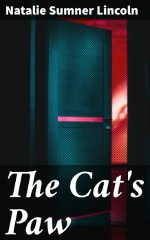 Читать The Cat's Paw - Natalie Sumner Lincoln