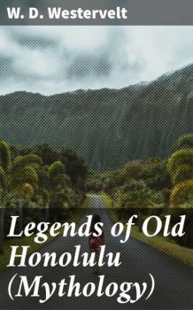 Читать Legends of Old Honolulu (Mythology) - W. D. Westervelt