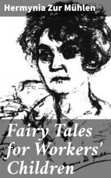 Читать Fairy Tales for Workers' Children - Hermynia Zur Mühlen