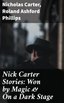 Читать Nick Carter Stories: Won by Magic & On a Dark Stage - Carter Nicholas