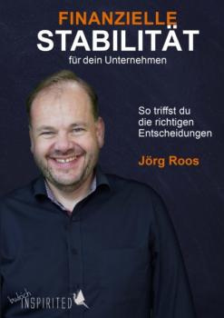 Читать Finanzielle Stabilität für dein Unternehmen - Jörg Roos