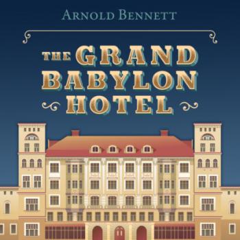 Читать The Grand Babylon Hotel (Unabridged) - Arnold Bennett