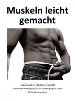 Читать Muskeln leicht gemacht - Matthias Kreutzfeldt