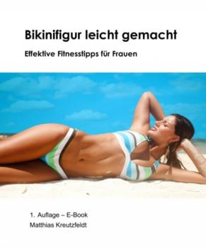 Читать Bikinifigur leicht gemacht, effektive Fitnesstipps für Frauen - Matthias Kreutzfeldt
