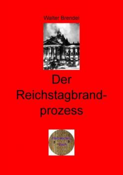 Читать Der Reichtagbrandprozess - Walter Brendel