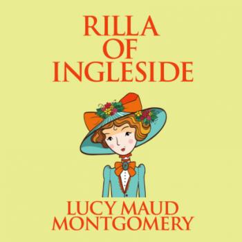 Читать Rilla of Ingleside - Anne of Green Gables, Book 8 (Unabridged) - L. M. Montgomery