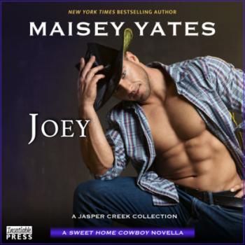 Читать Joey (Unabridged) - Maisey Yates