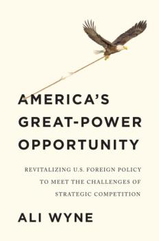 Читать America's Great-Power Opportunity - Ali Wyne