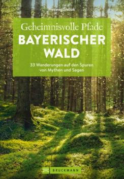 Читать Geheimnisvolle Pfade Bayerischer Wald - Herwig Slezak