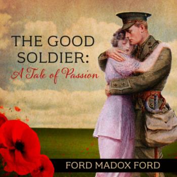 Читать The Good Soldier - A Tale of Passion (Unabridged) - Ford Madox Ford