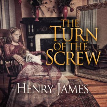 Читать The Turn of the Screw (Unabridged) - Henry James