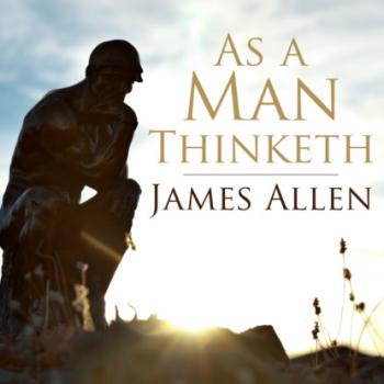 Читать As a Man Thinketh (Unabridged) - Джеймс Аллен