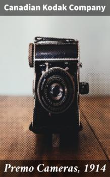 Читать Premo Cameras, 1914 - Canadian Kodak Company