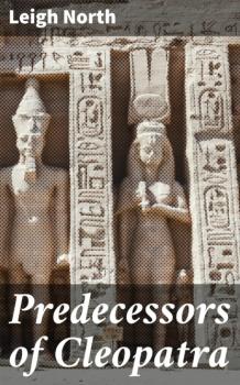 Читать Predecessors of Cleopatra - Leigh North