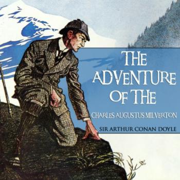 Читать The Adventure of Charles Augustus Milverton - Sherlock Holmes, Book 31 (Unabridged) - Sir Arthur Conan Doyle