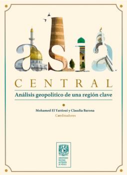 Читать Asia Central. Análisis geopolítico de una región clave - Mohamed El Yattioui