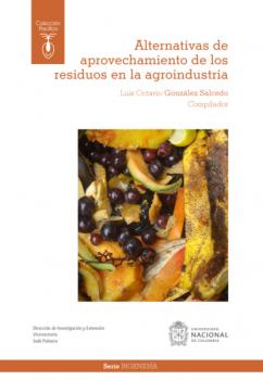 Читать Alternativas de aprovechamiento de los residuos en la agroindustria  - Luis Octavio González Salcedo