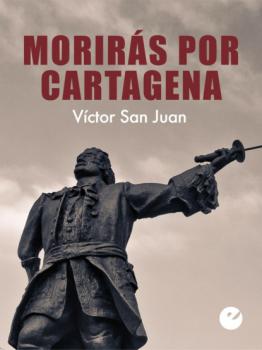 Читать Morirás por Cartagena - Víctor San Juan
