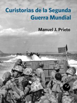 Читать Curistorias de la Segunda Guerra Mundial - Manuel J. Prieto