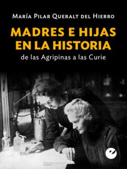 Читать Madres e hijas en la historia - María Pilar Queralt del Hierro