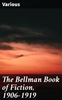 Читать The Bellman Book of Fiction, 1906-1919 - Various