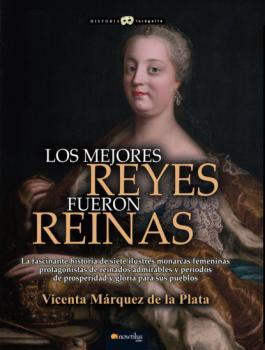 Читать Los mejores reyes fueron reinas - Vicenta Marquez de la Plata