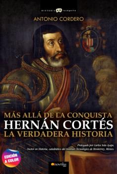 Читать Hernán Cortés. La verdadera historia - Antonio Codero