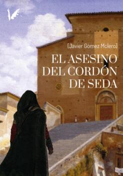 Читать El asesino del cordón de seda - Javier Gómez Molero