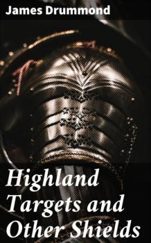 Читать Highland Targets and Other Shields - Drummond James