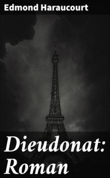 Читать Dieudonat: Roman - Edmond Haraucourt