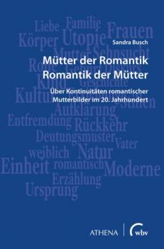 Читать Mütter der Romantik - Romantik der Mütter - Sandra Busch