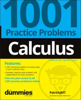 Читать Calculus: 1001 Practice Problems For Dummies (+ Free Online Practice) - Patrick  Jones