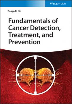 Читать Fundamentals of Cancer Detection, Treatment, and Prevention - Surya K. De