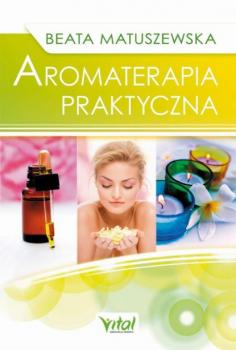 Читать Aromaterapia praktyczna - Beata Matuszewska