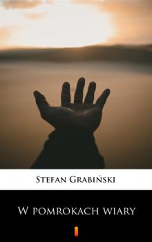 Читать W pomrokach wiary - Stefan  Grabinski